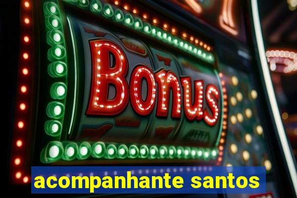 acompanhante santos